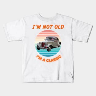 I'm Not Old I'm A Classic Kids T-Shirt